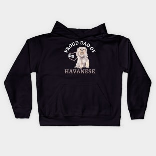 Dad of Havanese Life is better with my dogs Dogs I love all the dogs Kids Hoodie